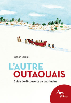 L'autre Outaouais - guide de découverte du patrimoine